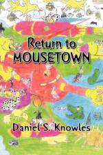 Return to Mousetown af Daniel S Knowles