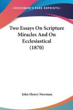 Two Essays On Scripture Miracles And On Ecclesiastical (1870) af John Henry Newman