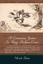 A Connecticut Yankee In King Arthurs Court af Mark Twain