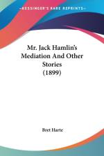 MR. JACK HAMLIN'S MEDIATION AND OTHER ST af Bret Harte