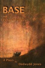 Base and Other Matters af Dedwydd Jones