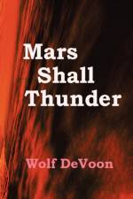 Mars Shall Thunder af Wolf Devoon
