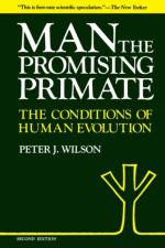 Man, The Promising Primate af Peter J. Wilson