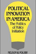Political Innovation in America af Nelson W. Polsby