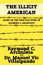 The Illicit American af Raymond C Archuleta