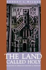 The Land Called Holy af Robert Louis Wilken