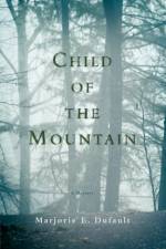 Child of the Mountain af Marjorie E Dufault