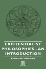 Existentialist Philosophies - An Introduction