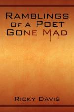 Ramblings of a Poet Gone Mad af Ricky Davis