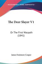 The Deer Slayer V1: Or The First Warpath (1841) af James Fenimore Cooper