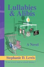 Lullabies & Alibis af Stephanie D Lewis