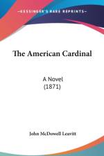 The American Cardinal: A Novel (1871) af John McDowell Leavitt