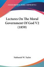 Lectures On The Moral Government Of God V2 (1859) af Nathaniel W. Taylor