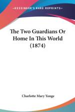 Two Guardians Or Home In This World (1874) af Charlotte Mary Yonge
