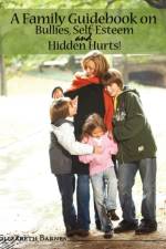 A Family Guidebook on Bullies, Self-Esteem & Hidden Hurts! af Elizabeth Barnes