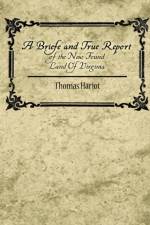 A Briefe and True Report of the New Found Land of Virginia af Hariot Thomas Hariot