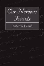Our Nervous Friends af Robert S Carroll