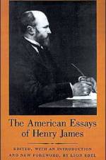 The American Essays of Henry James af Henry James