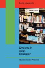 Dyslexia in Adult Education af Denis Lawrence