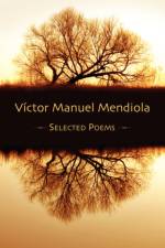 Selected Poems af Víctor Manuel Mendiola