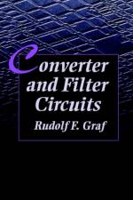 Converter and Filter Circuits af Rudolf F. (Graduate Electronics Engineer. Received his MBA at New York University. He is a senior member of the IEEE Graf