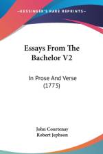 Essays From The Bachelor V2: In Prose And Verse (1773) af John Courtenay