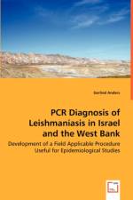 PCR Diagnosis of Leishmaniasis in Israel and the West Bank - Development of a Field Applicable Procedure Useful for Epidemiological Studies af Gerlind Anders