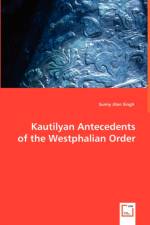 Kautilyan Antecedents of the Westphalian Order af Sunny Jiten Singh