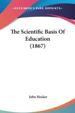 The Scientific Basis Of Education (1867) af John Hecker