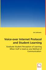 Voice-over Internet Protocol and Student Learning - Graduate Student Perception of Learning When VoIP is Used as one Method of Communication af Jim Lehmann