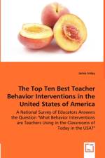 The Top Ten Best Teacher Behavior Interventions in the United States of America - A National Survey of Educators Answers the Question What Behavior Interventions are Teachers Using in the Classrooms of Today in the USA? af Jamie Imlay