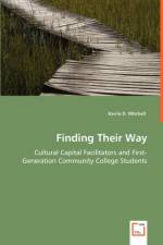 Finding Their Way - Cultural Capital Facilitators and First-Generation Community College Students af Karrie D Mitchell