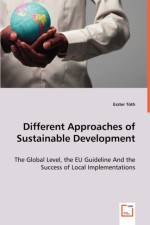 Different Approaches of Sustainable Development - The Global Level, the EU Guideline And the Success of Local Implementations af Eszter Toth