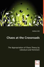 Chaos at the Crossroads - The Appropriation of Chaos Theory by Literature and Feminism af Andrea Csiki