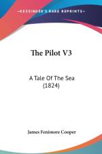 The Pilot V3: A Tale Of The Sea (1824) af James Fenimore Cooper