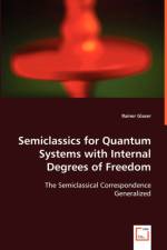Semiclassics for Quantum Systems with Internal Degrees of Freedom af Professor Rainer (University of Missouri) Glaser