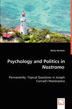 Psychology and Politics in Nostromo - Permanently -Topical Questions in Joseph Conrad's Masterpiece af Balazs Bartalos