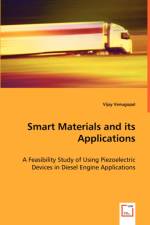 Smart Materials and its Applications - A Feasibility Study of Using Piezoelectric Devices in Diesel Engine Applications af Vijay Venugopal