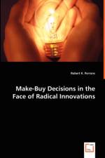 Make-Buy Decisions in the Face of Radical Innovations af Robert K Perrons