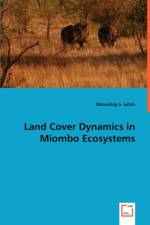 Land Cover Dynamics in Miombo Ecosystems af Malanding S Jaiteh