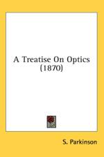 A Treatise On Optics (1870) af S. Parkinson