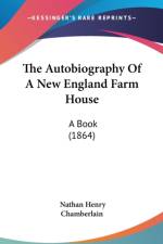 The Autobiography Of A New England Farm House: A Book (1864) af Nathan Henry Chamberlain