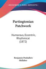 Partingtonian Patchwork: Humorous, Eccentric, Rhythmical (1872) af Benjamin Penhallow Shillaber