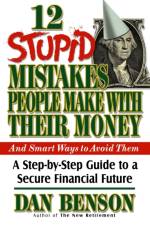 12 Stupid Mistakes People Make with Their Money af Dan Benson