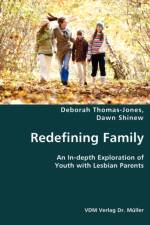 Redefining Family- An In-depth Exploration of Youth with Lesbian Parents af Dawn Shinew