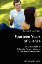 Fourteen Years of Silence- An Exploration of Intimate Partner Violence in the Jewish Community af Rachel Rose Light