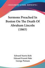 Sermons Preached In Boston On The Death Of Abraham Lincoln (1865) af Edward Norris Kirk
