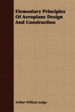 Elementary Principles Of Aeroplane Design And Construction af Arthur William Judge