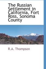 The Russian Settlement in California, Fort Ross, Sonoma County af R a Thompson