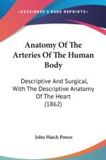 Anatomy Of The Arteries Of The Human Body: Descriptive And Surgical, With The Descriptive Anatomy Of The Heart (1862) af John Hatch Power